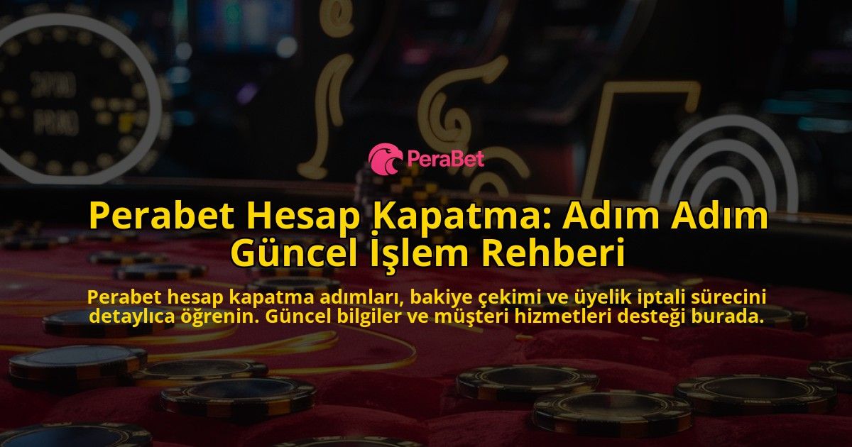 Perabet-Hesap-Kapatma-Adm-Adm-Gncel-lem-Rehberi-overlay-1768321237.jpg