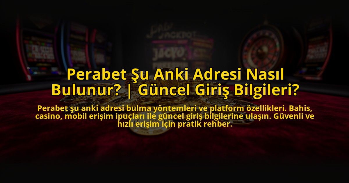 Perabet-Su-Anki-Adresi-Nasil-Bulunur-Guncel-Giris-Bilgileri-overlay-1769863913.jpg