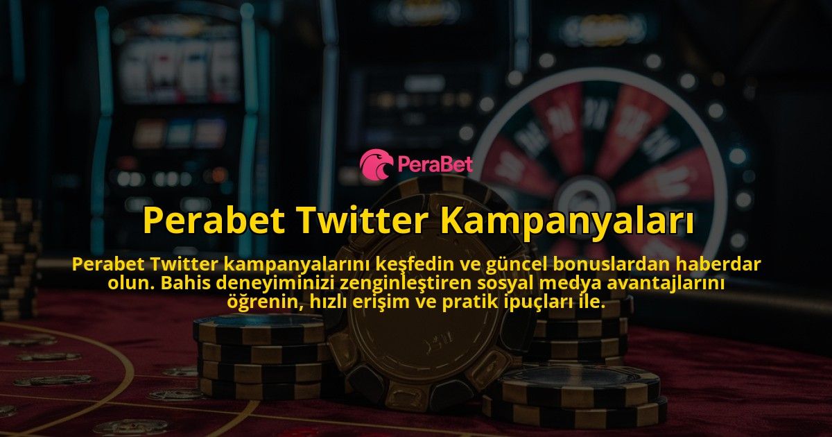 Perabet-Twitter-Kampanyalari-overlay-1769096249.jpg