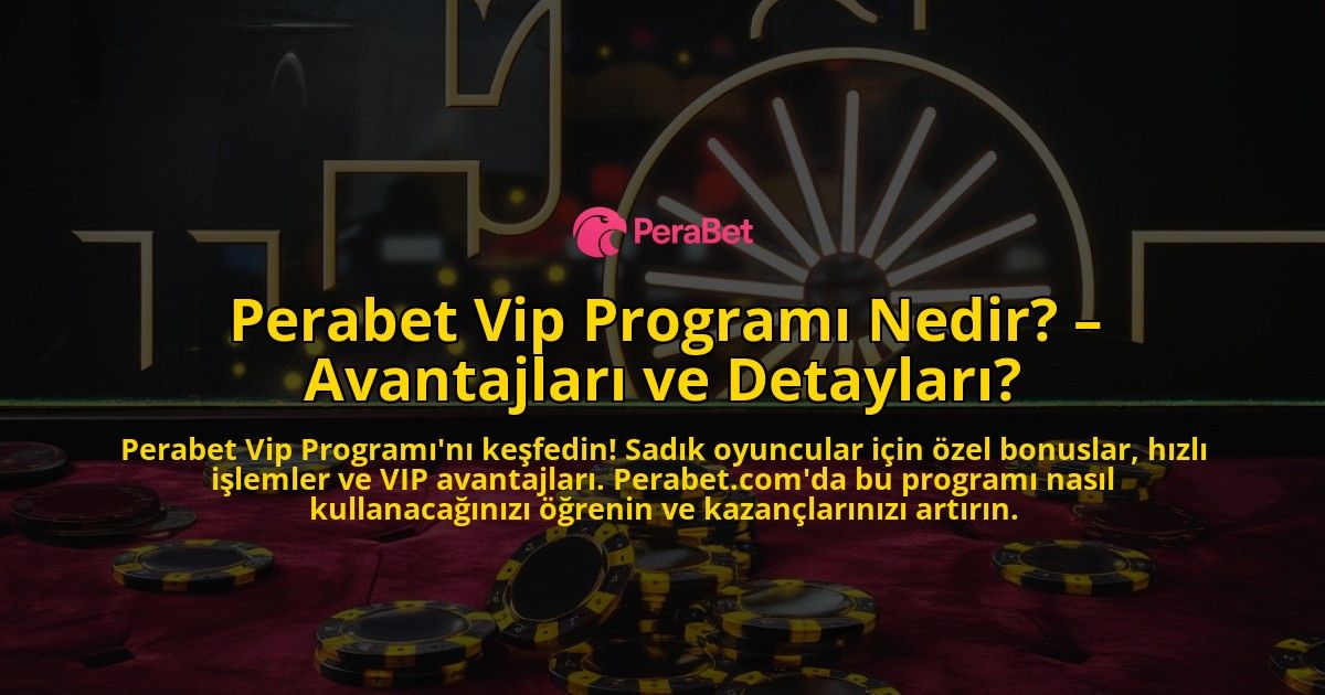 Perabet-Vip-Program-Nedir-Avantajlar-ve-Detaylar-overlay-1768389220.jpg