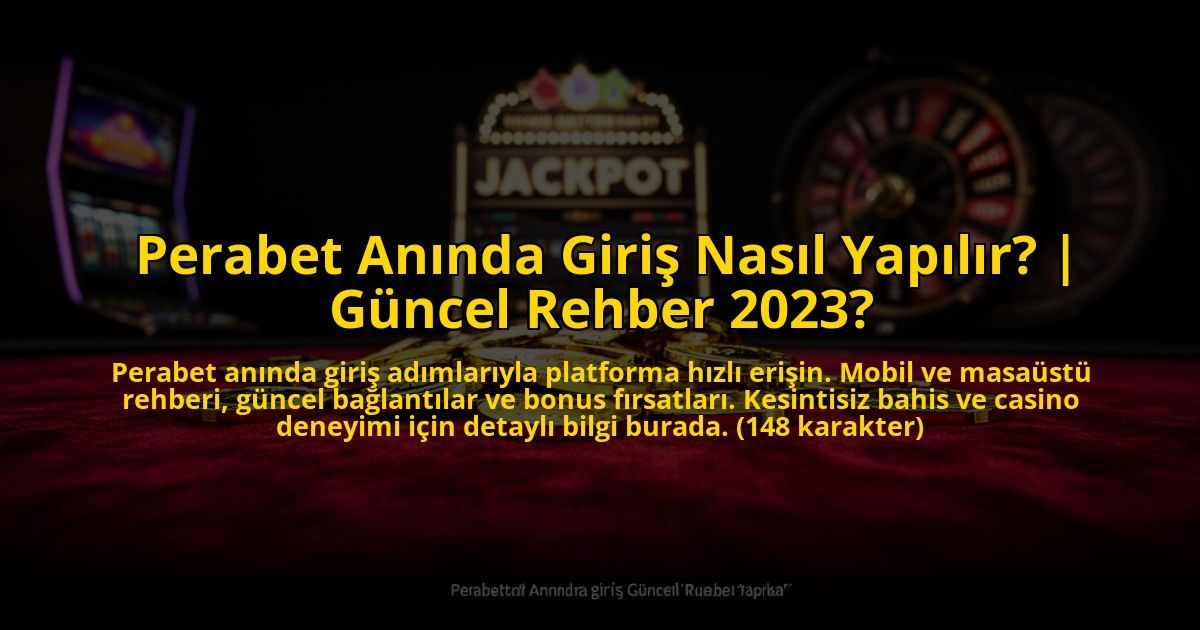Perabet-Aninda-Giris-Nasil-Yapilir-Guncel-Rehber-2023-overlay-1773699450.jpg
