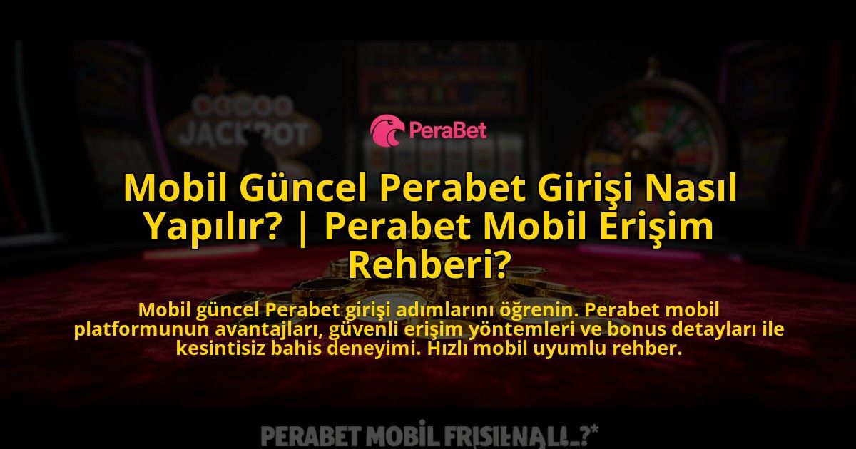 Mobil-Guncel-Perabet-Girisi-Nasil-Yapilir-Perabet-Mobil-Erisim-Rehberi-overlay-1776632987.jpg
